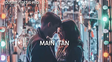 Main Tan Tere Nal Sachi Lai Yaari Ve -- Romantic Song Status -- New Romantic Whatsapp Status