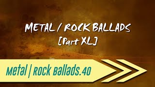 🌺 Metal | Rock Ballads【Part XL】