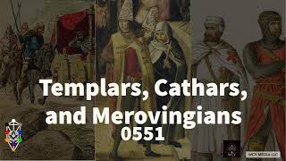 Whence Came You? - 0551 - Templars, Cathars, and Merovingians