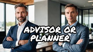 Financial Advisor vs Planner: Should You Use Either One?