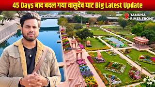 Delhi Yamuna Riverfront Big Update 2026 45 Days म बदल गय Vasudev Ghat Latest Ground Report