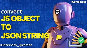 Convert JS Object to JSON string - JavaScript Interview Questions for Freshers