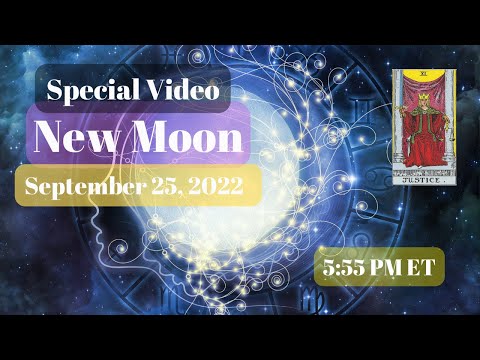 SPECIAL VIDEO "NEW MOON IN LIBRA" SEPT 25, 2022