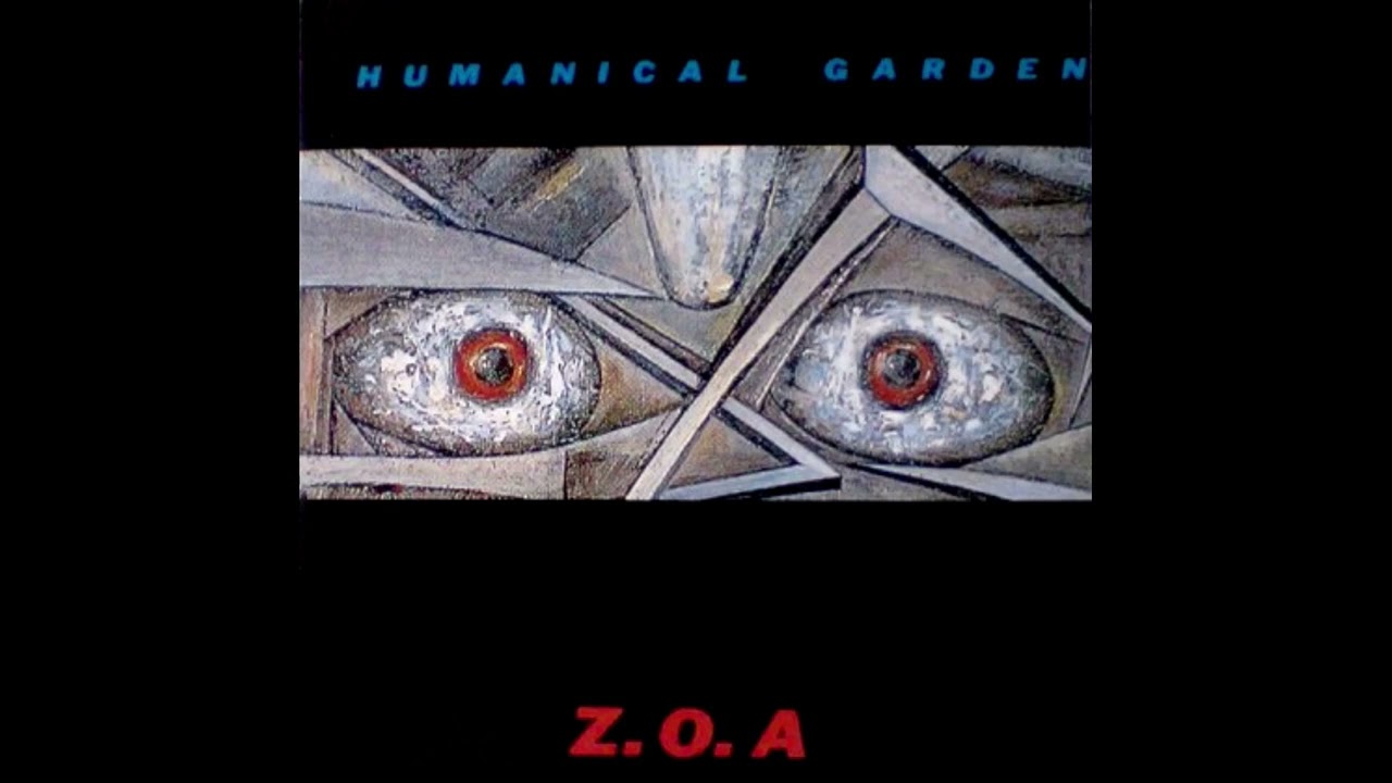 Z.O.A. HUMANICAL GARDEN LP
