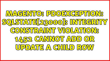 PDOException: SQLSTATE[23000]: Integrity constraint violation: 1452 Cannot add