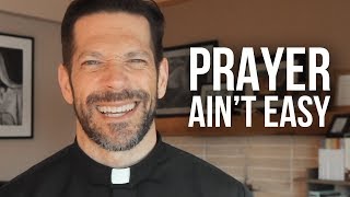 Why Is Prayer So Hard?