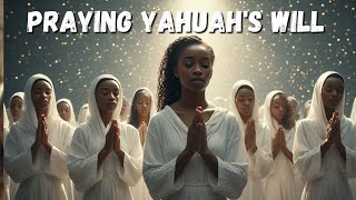 Praying for YAHUAHs Will