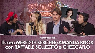 Il caso Meredith/Amanda Knox con Raffaele Sollecito e Francesca Florio | Pulp Podcast #25