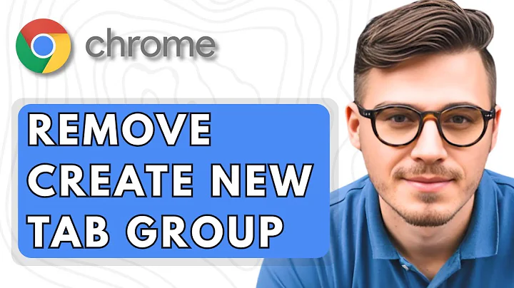 How To Remove Create New Tab Group From Google Chrome [2025 Guide]