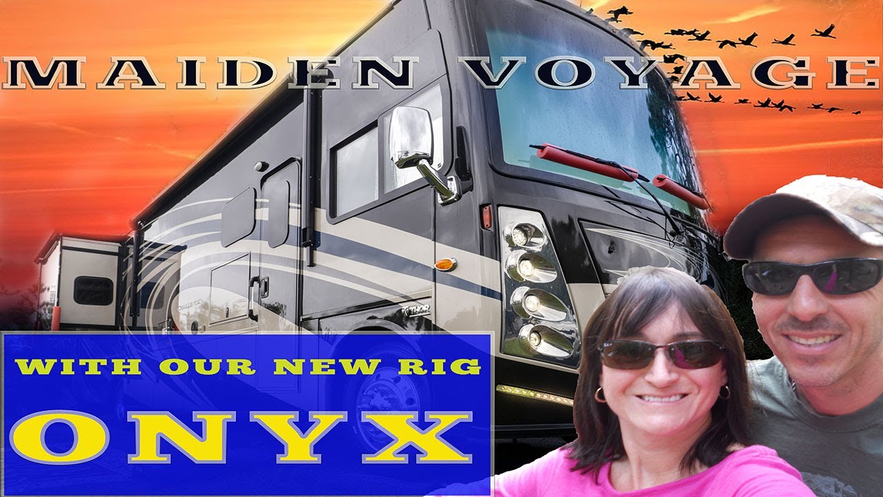 Onyx Rv MAIDEN VOYAGE WITH OUR NEW RIG