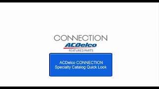 ACDelco CONNECTION Specialty Catalog Quick Look