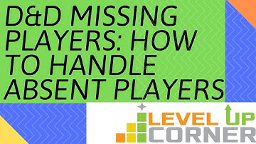 D&D: 3 methods to handle absent players