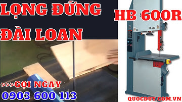 Máy Cưa Lọng Đứng Đài Loan HB 600R | Máy Cưa Lọng QUỐC DUY