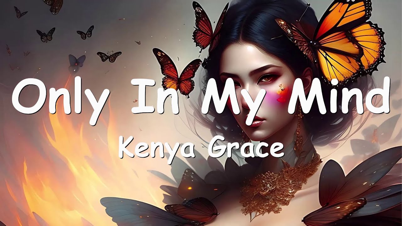 Kenya Grace – Only In My Mind Lyrics