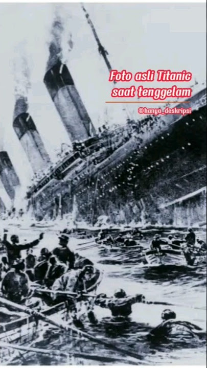 Foto asli Titanic saat tenggelam, mengerikan #fakta