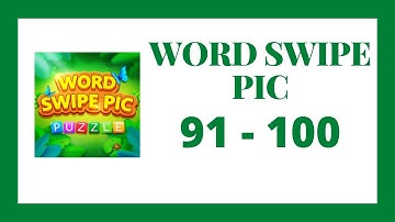 Word Swipe Pic Level 91 - 100 Answers