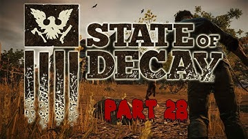 State of Decay [Part 28]