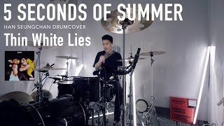 5 Seconds Of Summer - Thin White Lies Drum Cover Han Seungchan