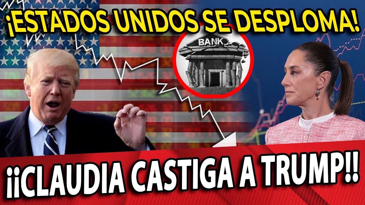 SE DESPLOMAN BANCOS EN EU ¡TRÛMP EN SHOCK! NO IMPONDRÁ ARANCELES A MEXICO ¡CLAUDIA LO CASTIGA!