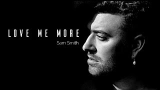 Love Me More - Sam Smith