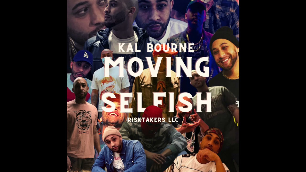 Kal Bourne- Moving Selfish