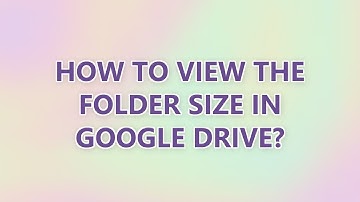 How to view the folder size in Google Drive? (3 SOLUTIONS!!)