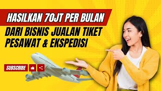 Cara Hasilkan 70juta + per bulan dari Jualan Tiket Pesawat