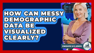 How Can Messy Demographic Data Be Visualized Clearly? - Demographic Data Answers