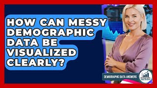Famous How Can Messy Demographic Data Be Visualized Clearly? - Demographic Data Answers Wealth