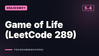 Game of Life (LeetCode 289) | DSA in Swift (5.4)