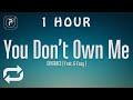 1 HOUR рџ ђ SAYGRACE You Don T Own Me Lyrics Ft G Eazy 1 HOUR рџ ђ SAYGRACE You Don T Own Me Lyrics Ft G Eazy