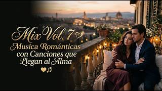 Mix Vol. 7 💘 Musica Románticas con Canciones que Llegan al Alma screenshot 1