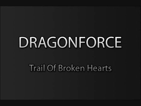 Dragonforce - Trail Of Broken Hearts