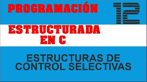 Programación Estructurada en C | Video 12 | Estructuras de Control Selectivas II