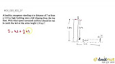 A Healthy Youngman Standing At A Distance Of 7 M From 11 8 M High Building Sees A Kid Slipg F A Healthy Youngman Standing At A Distance Of 7 M From 11 8 M High Building Sees A Kid Slipg F