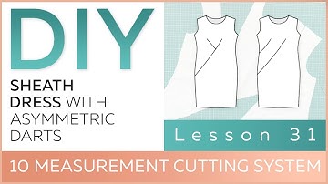 DIY: Working with basic patterns.10 measurement cutting system. Sheath dress with asymmetric darts.