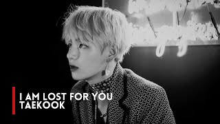 [TEASER 18+] I AM LOST FOR YOU - TAEKOOK | MAH DAS RPG'S