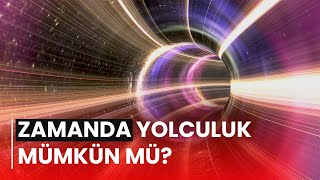 Zamanı Geriye Alabilir Miyiz? Zamanda Yolculuk Mümkün Mü?