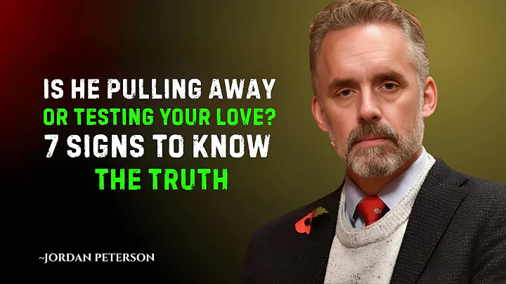 Is He Pulling Away or Testing Your Love? 7 Signs to Know the Truth | Jordan Peterson Motivational"