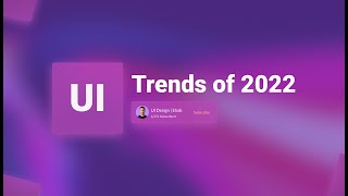 UI Design Trends of 2022 | ترندات الـ UI Design في سنة ٢٠٢٢