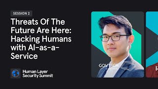 Session 2: Threats Of The Future Are Here | Human Layer Security Summit | Nov 2021