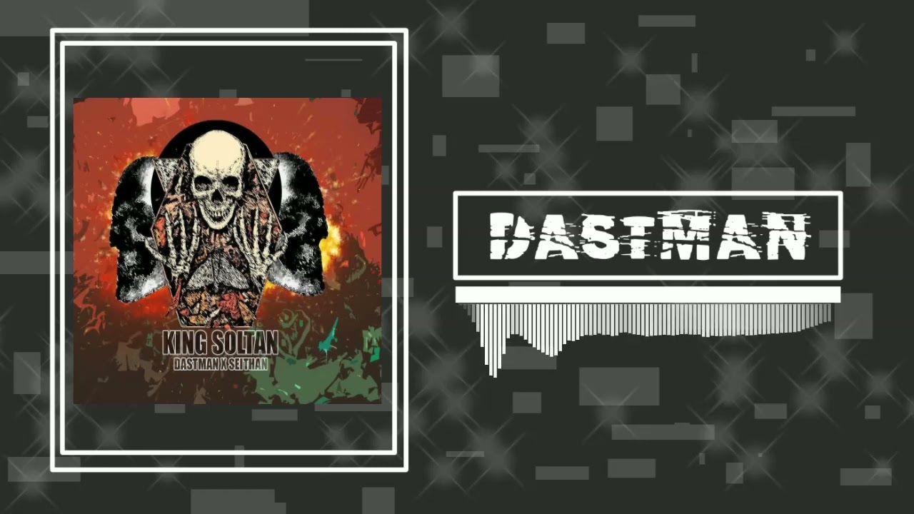 DASTMAN X SEITHAN - KING SOLTAN
