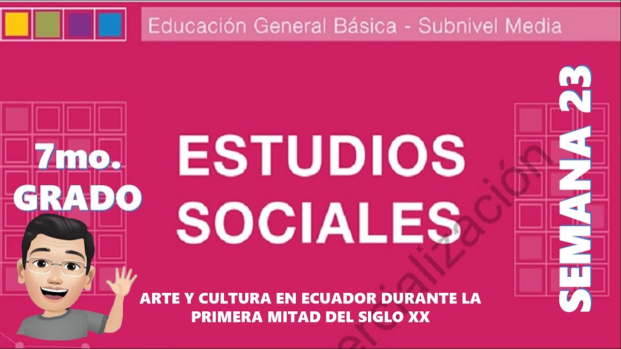 Arte Y Cultura En Ecuador Estudios Sociales 7mo Grado Semana 23 Youtube