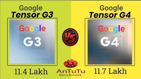 Google Tensor G3 vs Google Tensor G4 | Processor Comparison