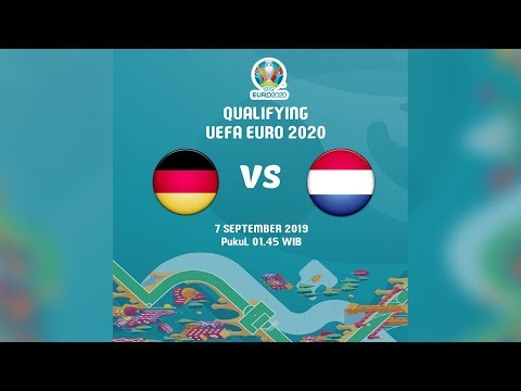 BIG MATCH | QUALIFYING UEFA EURO 2020 | JERMAN VS BELANDA, 7 SEPTEMBER 2019