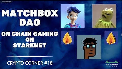 The Metacast by Naavik: Crypto Corner - MatchboxDAO: Building On-Chain Games on StarkNet
