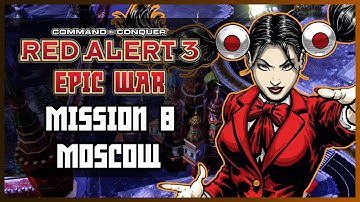 Red Alert 3 Epic War Mod | The Empire Campaign - Mission 8 - Moscow | (Hard)