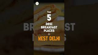 TOP 5 DESI BREAKFAST PLACES IN WEST DELHI