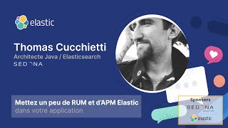 Meetup ElasticFR #87 - Mettez un peu de RUM et d’APM Elastic dans votre application