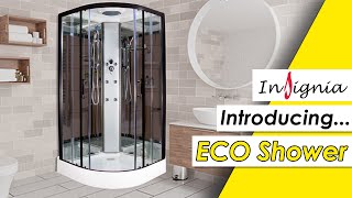 Insignia Introducing ECO Shower